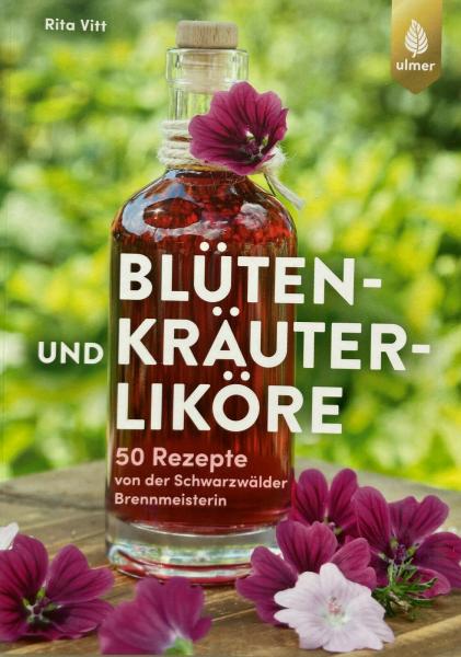 Blütenliköre & Kräuterliköre Ulmer Verlag - Likörherstellung 50 Rezepte Kräuter